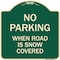Signmission No Parking When Road Is Snow Covered Heavy-Gauge Aluminum Sign, 18" x 18", G-1818-23640 A-DES-G-1818-23640 - alternate 1